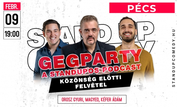 GegParty - A STANDUPOS PODCAST - KÖZÖNSÉG ELŐTTI FELVÉTEL - PÉCS | OroszGyuri.hu