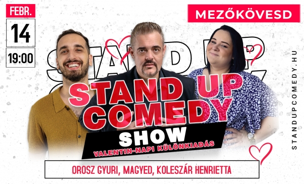 Stand up comedy SHOW - Valentin-napi különkiadás - MEZŐKÖVESD | OroszGyuri.hu