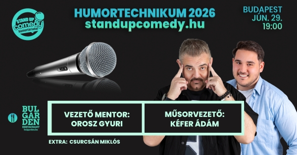 HUMORTECHNIKUM 2026 - selejtező 1. BUDAPEST - akár vacsorával | OroszGyuri.hu