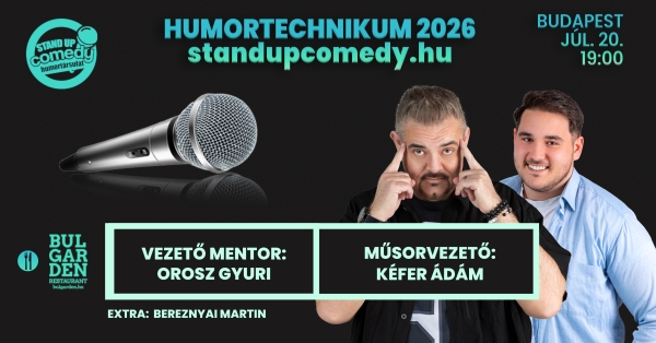 HUMORTECHNIKUM 2026 - selejtező 4. BUDAPEST - akár vacsorával | OroszGyuri.hu