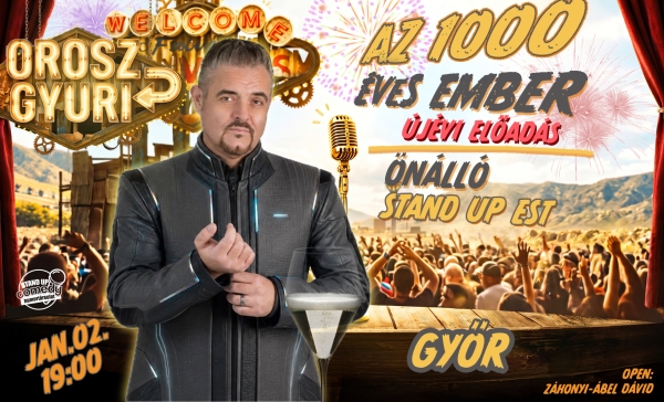 Orosz Gyuri: Az 1000 éves ember - Önálló est - Újévi Show - GYŐR | OroszGyuri.hu