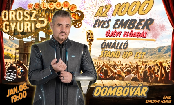 Orosz Gyuri: Az 1000 éves ember - Önálló est - Újévi Show - DOMBÓVÁR | OroszGyuri.hu