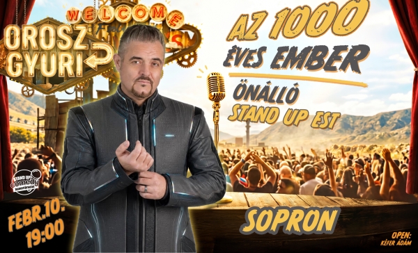 Orosz Gyuri: Az 1000 éves ember - Önálló est - SOPRON | OroszGyuri.hu