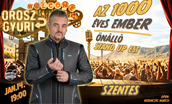 Orosz Gyuri: Az 1000 éves ember - Önálló est - SZENTES | OroszGyuri.hu