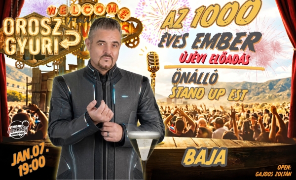 Orosz Gyuri: Az 1000 éves ember - Önálló est - Újévi Show - BAJA | OroszGyuri.hu