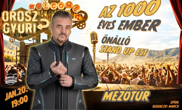 Orosz Gyuri: Az 1000 éves ember - Önálló est - MEZŐTÚR | OroszGyuri.hu