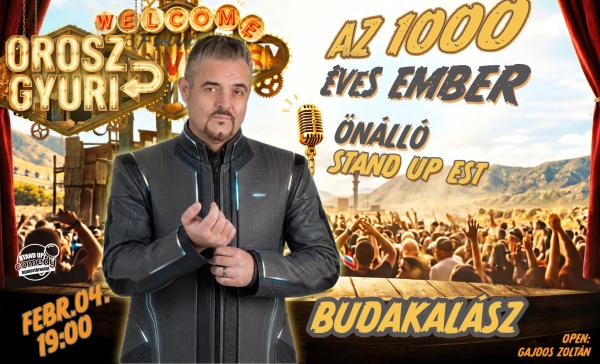Orosz Gyuri: Az 1000 éves ember - Önálló est - BUDAKALÁSZ | OroszGyuri.hu