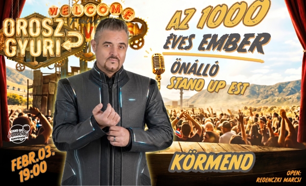 Orosz Gyuri: Az 1000 éves ember - Önálló est - KÖRMEND | OroszGyuri.hu