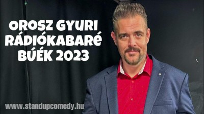 Orosz Gyuri - BÚÉK 2023 - Rádiókabaré | OroszGyuri.hu