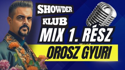 Orosz Gyuri - Showder Klub Mix - ELSŐ RÉSZ | OroszGyuri.hu