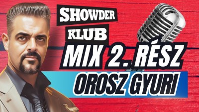 Orosz Gyuri - Showder Klub Mix - MÁSODIK RÉSZ | OroszGyuri.hu