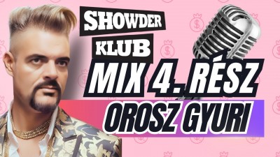 Orosz Gyuri - Showder Klub Mix - NEGYEDIK RÉSZ | OroszGyuri.hu