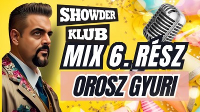 Orosz Gyuri - Showder Klub Mix - HATODIK RÉSZ | OroszGyuri.hu